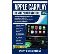 Apple CarPlay Benutzerhandbuch: Verbinden, Navigieren, Steuern und Kontrollieren Sie Ihr Fahr Erlebnis mit intelligenten Funktionen und nahtloser Integration