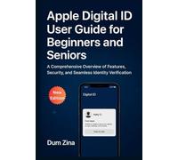 Apple Digital ID User Guide for Beginners and Seniors: A Comprehensive Overview of Features, Security, and Seamless Identity Verification