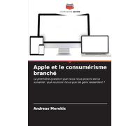 Apple et le consumérisme branché: La première question que nous nous posons est la suivante : que voulons-nous que les gens ressentent ?