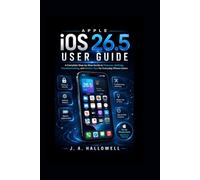 Apple iOS 26.5 User Guide: A Complete Step-by-Step Guide to Features, Settings, Troubleshooting, and Hidden Tips for Everyday iPhone Users