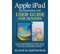 Apple iPad (11th Generation, A16) User Guide for Seniors: An Easy Instructional Manual to Configure Settings, Operate iPadOS 18, Manage Apps, Access ... Mastery Series for Beginners and Seniors)