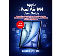 Apple iPad Air M4 User Guide (2026 Edition): A Complete Step-by-Step Manual to Set Up, Master Features, Boost Performance, and Unlock Hidden Capabilities