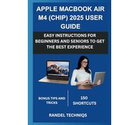 APPLE MACBOOK AIR M4 (CHIP) 2025 USER GUIDE: EASY INSTRUCTIONS FOR BEGINNERS AND SENIORS TO GET THE BEST EXPERIENCE (Randel’s Real-World Tech)