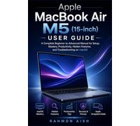 Apple MacBook Air M5 (15-inch) User guide: A Complete Beginner-to-Advanced Manual for Setup, Mastery, Productivity, Hidden Features, and Troubleshooting on macOS