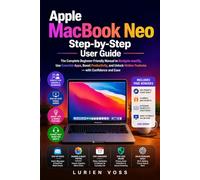 Apple MacBook Neo Step-by-Step User Guide: A Complete Tutorial for Seniors & Beginners to Navigate macOS, Master Essential Apps, Discover Hidden Features, and Boost Productivity with Practical Tips