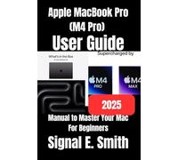 Apple MacBook Pro (M4 Pro) User Guide: Manual to Master Your Mac For Beginners