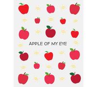 Apple Of My Eye - A Fun and Cute Journal/Notepad For Kids and Youth (Summer Camp, Back-to-School, Lessons, Homework, Diary, etc.)