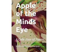 Apple of the Minds Eye: A Collection of Poems