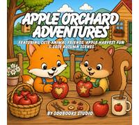 Apple Orchard Adventures: Cute Animal Coloring Book for Kids Ages 3-8 | Cozy Autumn Scenes, Apple Picking, Harvest Fun, Fall Activities & Relaxing Coloring Pages