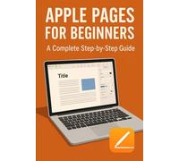 Apple Pages for Beginners: A Complete Step-by-Step Guide