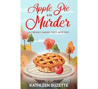 Apple Pie A La Murder: A Freshly Baked Cozy Mystery, book 1