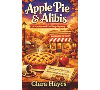 Apple Pie & Ali Small-Town Culinary Cozy Mystery with Secrets, Lies, and a Clever Amateur Sleuth (Maplewood Pie Shop Mysteries)