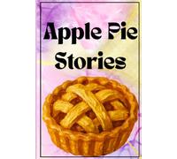 Apple Pie Stories: A Recipe Journal to Preserve Family Apple Pie Recipes, Baking Memories & Sweet Traditions