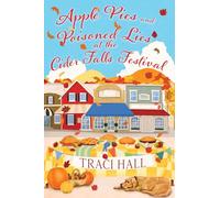 Apple Pies and Poisoned Lies at the Cider Falls Festival: 1 (A Cider Falls Orchard Mystery)