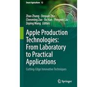 Apple Production Technologies: From Laboratory to Practical Applications: Cutting-Edge Innovative Techniques: 12 (Smart Agriculture)