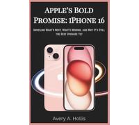 Apple’s Bold Promise: iPhone 16: Unveiling What’ s Next, What’ s Missing, and Why It’ s Still the Best Upgrade Yet
