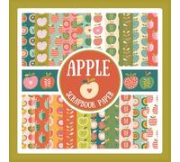Apple Scrapbook Paper: Cute Orchard Apples Craft Paper Pad For Scrapbooking, Mixed Media, Decoupage, Junk Journals & Paper Crafts; 8.5 x 8.5"