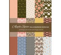 Apple Spice Fall Scrapbook Paper Pad: 30 Designs | 60 Double-Sided Pages | 8.5"x11" for Origami, Card Making, and DIY Crafting