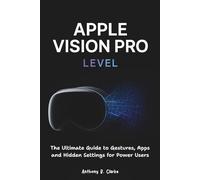 Apple Vision Pro Level: The Ultimate Guide to Gestures, Apps and Hidden Settings for Power Users