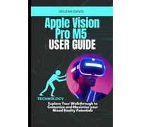 Apple Vision Pro M5 User Guide: Explore Your Walkthrough to Customize and Maximize your Mixed Reality Potentials