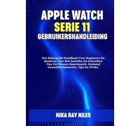 APPLE WATCH SERIE 11 GEBRUIKERSHANDLEIDING: Een Belangrijk Handboek Voor Beginners En Senioren Voor Het Instellen En Gebruiken Van Uw Nieuwe ... Tips En Tricks. (Apple Spark Guides)