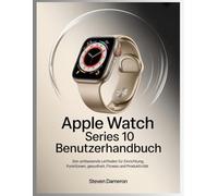 Apple Watch Series 10 Benutzerhandbuch: Der umfassende Leitfaden für Einrichtung, Funktionen, Gesundheit, Fitness und Produktivität