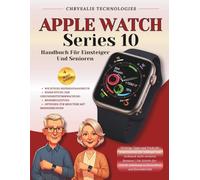 Apple Watch Series 10 Handbuch Für Einsteiger Und Senioren: Wichtige Tipps und Tricks für Smartwatches für Anfänger und technisch nicht versierte ... zu Gesundheit und Konnektivität
