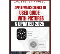 Apple Watch Series 10 User Guide: Easy to Follow User Guide with ILLUSTRATIONS for Senior and Beginners [Updated 2025]