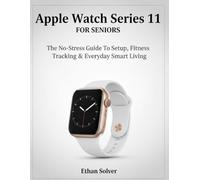 Apple Watch Series 11 For Seniors: The No-Stress Guide To Setup, Fitness Tracking & Everyday Smart Living