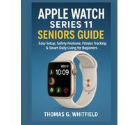 Apple Watch Series 11 Seniors Guide: Easy Setup, Safety Features, Fitness Tracking & Smart Daily Living for Beginners