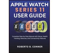 APPLE WATCH SERIES 11 USER GUIDE: Complete Step-by-Step Manual with Setup, Health Tracking, Gestures, and Connectivity Features