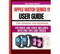 Apple Watch Series 11 User Guide: Easy to Follow Instructions and Illustrated Manual for Beginners & Seniors to Master the Apple Watch