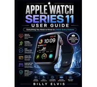 Apple Watch Series 11 USER GUIDE: Everything You Need to Know to Unlock Every Feature