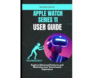 Apple Watch Series 11 User Guide: Explore Advanced Features and Maximize your Smartwatch Experience