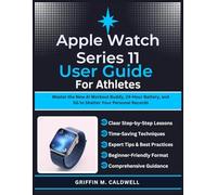 Apple Watch Series 11 User Guide for Athletes: Master the New AI Workout Buddy, 24-Hour Battery, and 5G to Shatter Your Personal Records