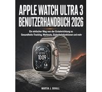 Apple Watch Ultra 3 Benutzerhandbuch 2026: Ein einfacher Weg von der Ersteinrichtung zu Gesundheits-Tracking, Workouts, Sicherheitsfunktionen und mehr