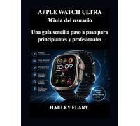 APPLE WATCH ULTRA 3 Guía del usuario: Una manual sencilla paso para principiantes profesionales