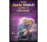Apple Watch Ultra 3 User Guide: A Practical Manual for Setup, Daily Operation, Battery Management, Health & Fitness Tracking, Safety Features, Maintenance, and Troubleshooting