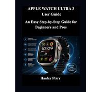 APPLE WATCH ULTRA 3 User Guide: An Easy Step-by-Step Guide for Beginners and Pros