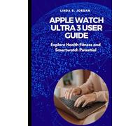 Apple Watch Ultra 3 User Guide: Explore Health Fitness and Smartwatch Potential
