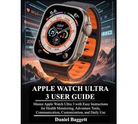 APPLE WATCH ULTRA 3 USER GUIDE: Master Apple Watch Ultra 3 with Easy Instructions for Health Monitoring, Adventure Tools, Communication, Customization, and Daily Use
