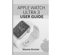 APPLE WATCH ULTRA 3 USER GUIDE: Master Every Feature, From First Use To Full Command