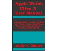 APPLE WATCH ULTRA 3 USER MANUAL: A Comprehensive Guide with Tips and Tricks to Set up Apple Watch Ultra 3 and Master the Hidden Features of WatchOS 26