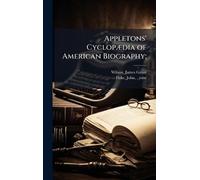 Appletons' CyclopÃ]dia of American Biography;