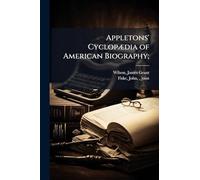 Appletons' CyclopÃ]dia of American Biography;