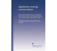 Appliance energy conservation: Hearing before the Subcommittee on Energy and Power of the Committee on Energy and Commerce, House of Representatives, ... second session on H.R. 4158, March 23, 1988