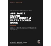 Appliance Repair - Work Order & Parts Record Book: Contractor forms for appliance repair technicians and service companies, with model/serial number, ... tracking, return visits and project totals.