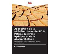 Application de la télédétection et du SIG à l’étude du stress hydrique et de la géomorphologie: (Ausgram Block, District de Burdwan, Bengale occidental, Inde)