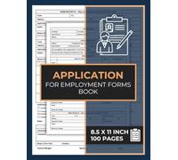 Application For Employment Forms Book: Employment Application Form | Job Application & Hiring Forms for Businesses, HR Departments, and Organizations