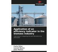 Application of an efficiency indicator in the biomass industry: Case study on integrating the Lean Manufacturing philosophy
